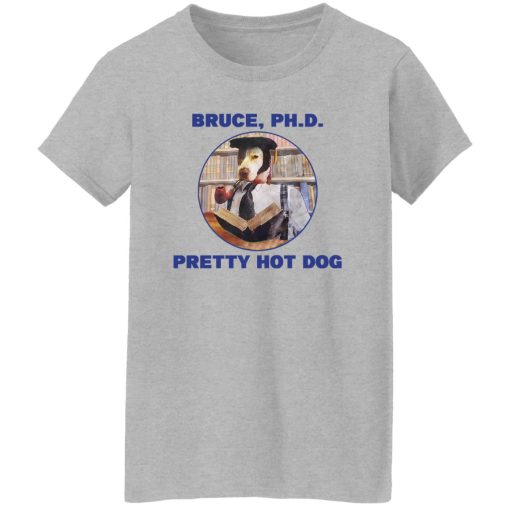 Bruce PHD Pretty Hot Dog T-Shirts, Hoodie, Sweater - Image 12