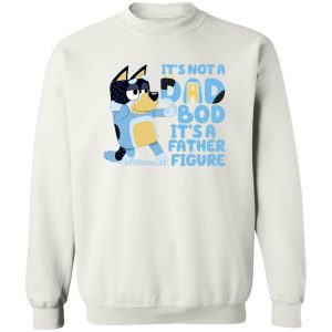 It's Not A Dad Bob It's A Father Figure Bluey Dad T-Shirts, Hoodie, Sweater 5