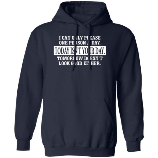 I Can Only Please One Person A Day Today Isn't Your Day Tomorrow Doesn't Lookd Good Either T-Shirts, Hoodie, Sweater - Image 2