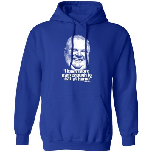 I Have More Than Enough To Eat At Home Rob Ford T-Shirts, Hoodie, Sweater - Image 4