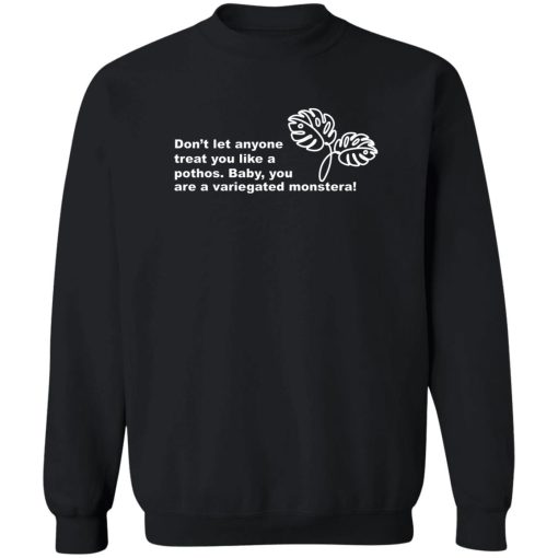 Don't Let Anyone Treat You Like A Pothos Baby You Are A Variegated Monstera T-Shirts, Hoodie, Sweater - Image 5