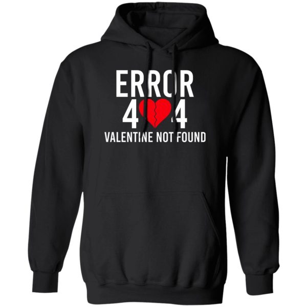 Error 404 Valentine Not Found T-Shirts, Hoodie, Sweater 1