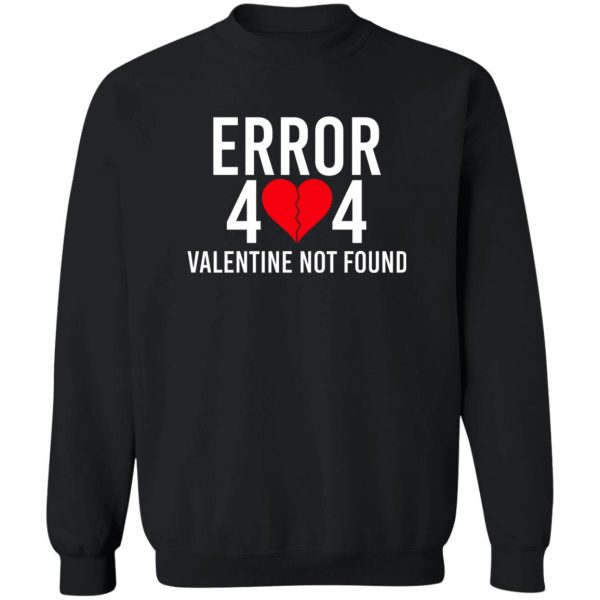 Error 404 Valentine Not Found T-Shirts, Hoodie, Sweater 5