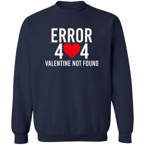 Error 404 Valentine Not Found T-Shirts, Hoodie, Sweater 17
