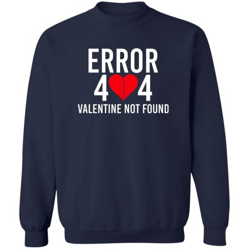 Error 404 Valentine Not Found T-Shirts, Hoodie, Sweater 6