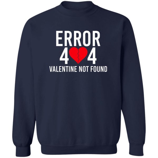 Error 404 Valentine Not Found T-Shirts, Hoodie, Sweater 6
