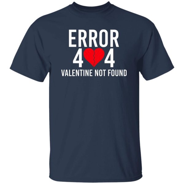 Error 404 Valentine Not Found T-Shirts, Hoodie, Sweater 7