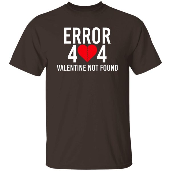 Error 404 Valentine Not Found T-Shirts, Hoodie, Sweater 10