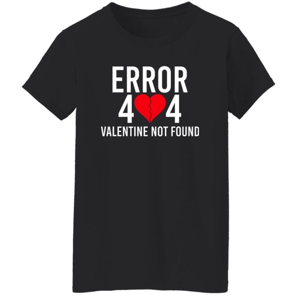 Error 404 Valentine Not Found T-Shirts, Hoodie, Sweater 12