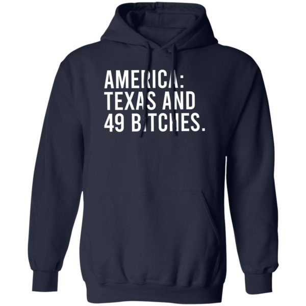 America Texas And 49 Bitches T-Shirts, Hoodie, Sweater 2