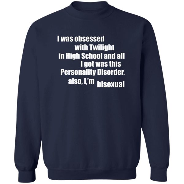 I Was Obsessed With Twilight In High School And All I'm Bisexual T-Shirts, Hoodie, Sweater 6