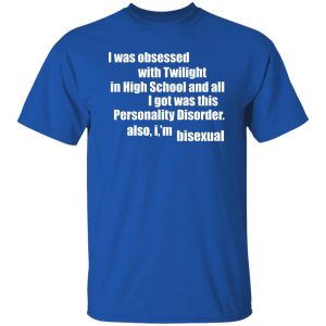 I Was Obsessed With Twilight In High School And All I'm Bisexual T-Shirts, Hoodie, Sweater 18
