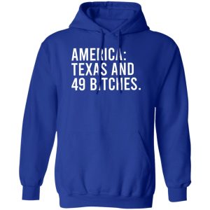 America Texas And 49 Bitches T-Shirts, Hoodie, Sweater 15