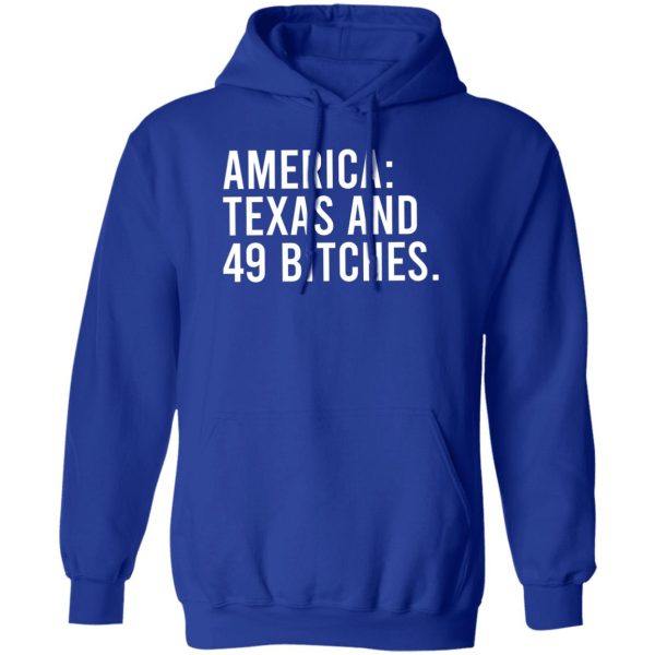 America Texas And 49 Bitches T-Shirts, Hoodie, Sweater 4