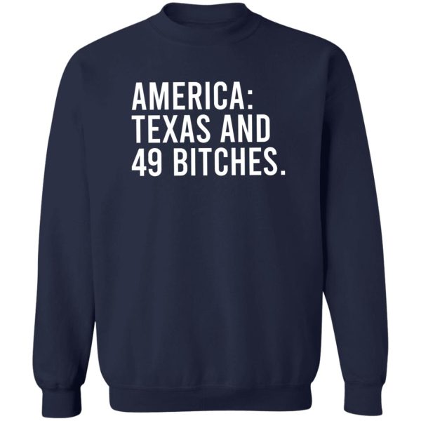 America Texas And 49 Bitches T-Shirts, Hoodie, Sweater 6
