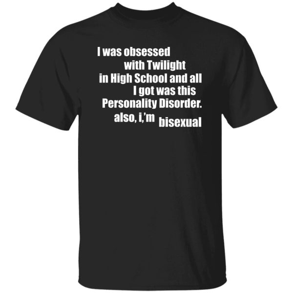 I Was Obsessed With Twilight In High School And All I'm Bisexual T-Shirts, Hoodie, Sweater 9