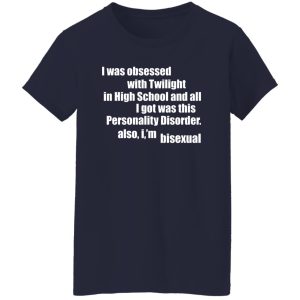 I Was Obsessed With Twilight In High School And All I'm Bisexual T-Shirts, Hoodie, Sweater 23