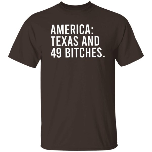 America Texas And 49 Bitches T-Shirts, Hoodie, Sweater 9