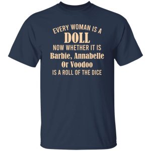 Every Woman Is A Doll Now Whether It Is Barbie Annabelle Or Voodoo T-Shirts, Hoodie, Sweatshirt 20