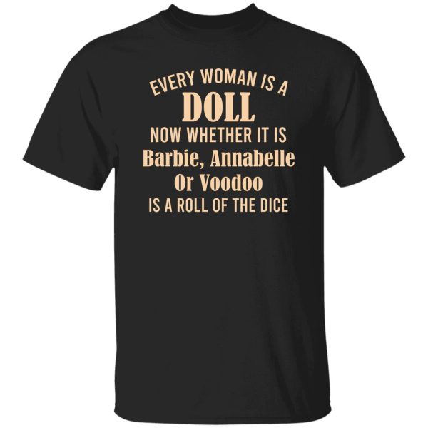 Every Woman Is A Doll Now Whether It Is Barbie Annabelle Or Voodoo T-Shirts, Hoodie, Sweatshirt 8