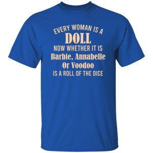 Every Woman Is A Doll Now Whether It Is Barbie Annabelle Or Voodoo T-Shirts, Hoodie, Sweatshirt 21