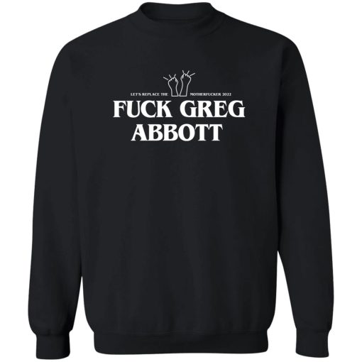 Fuck Greg Abbott Let's Replace The Motherfucker 2022 T-Shirts, Hoodie, Sweatshirt - Image 5