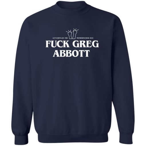 Fuck Greg Abbott Let's Replace The Motherfucker 2022 T-Shirts, Hoodie, Sweatshirt - Image 6