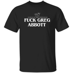 Fuck Greg Abbott Let's Replace The Motherfucker 2022 T-Shirts, Hoodie, Sweatshirt 20