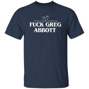 Fuck Greg Abbott Let's Replace The Motherfucker 2022 T-Shirts, Hoodie, Sweatshirt 18