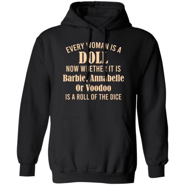 Every Woman Is A Doll Now Whether It Is Barbie Annabelle Or Voodoo T-Shirts, Hoodie, Sweatshirt 1