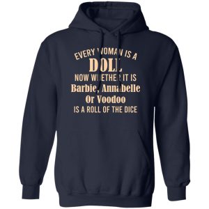 Every Woman Is A Doll Now Whether It Is Barbie Annabelle Or Voodoo T-Shirts, Hoodie, Sweatshirt 13