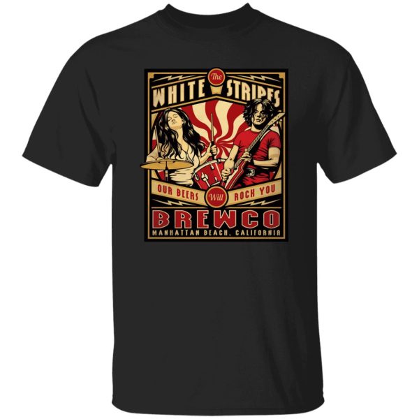 The Brewco White Stripes Our Beers Will Rock You T-Shirts, Hoodie, Sweatshirt Apparel 9