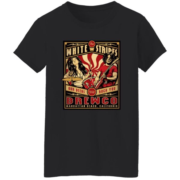 The Brewco White Stripes Our Beers Will Rock You T-Shirts, Hoodie, Sweatshirt Apparel 13
