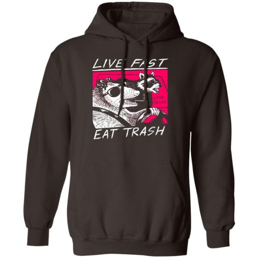 Live Fast Eat Trash Living The Life T-Shirts, Hoodie, Sweatshirt - Image 4