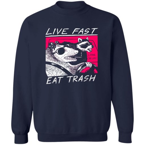 Live Fast Eat Trash Living The Life T-Shirts, Hoodie, Sweatshirt - Image 6