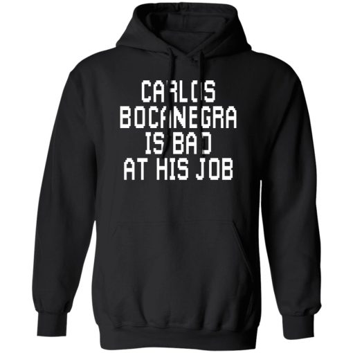 Carlos Bocanegra Is Bad At His Job T-Shirts, Hoodie, Sweatshirt 1