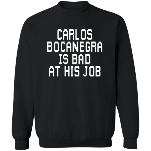 Carlos Bocanegra Is Bad At His Job T-Shirts, Hoodie, Sweatshirt 5