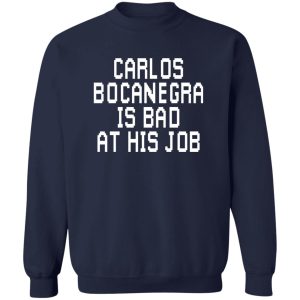 Carlos Bocanegra Is Bad At His Job T-Shirts, Hoodie, Sweatshirt 17