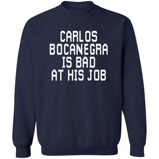 Carlos Bocanegra Is Bad At His Job T-Shirts, Hoodie, Sweatshirt 6