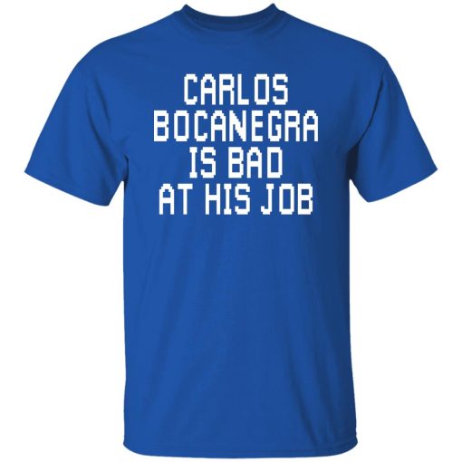 Carlos Bocanegra Is Bad At His Job T-Shirts, Hoodie, Sweatshirt 7