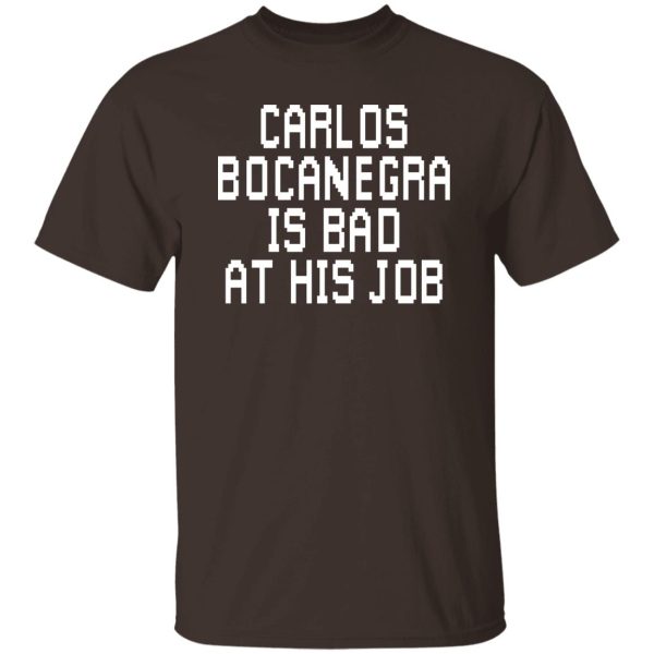 Carlos Bocanegra Is Bad At His Job T-Shirts, Hoodie, Sweatshirt Apparel 11