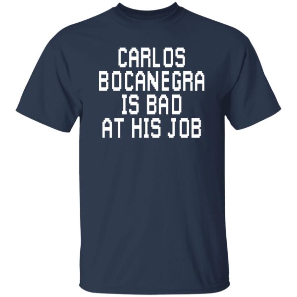 Carlos Bocanegra Is Bad At His Job T-Shirts, Hoodie, Sweatshirt Apparel 10