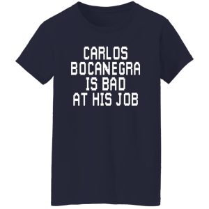 Carlos Bocanegra Is Bad At His Job T-Shirts, Hoodie, Sweatshirt 22