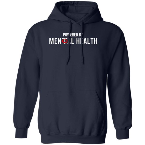 Powered By Mental Health T-Shirts, Hoodie, Sweatshirt Apparel 6