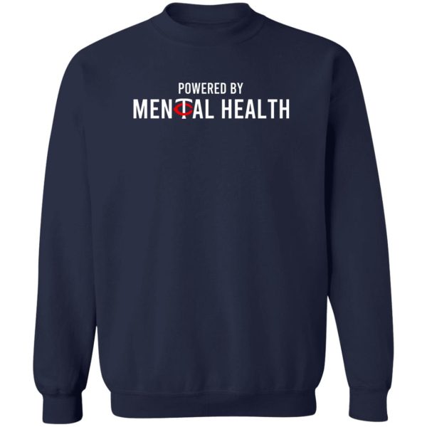 Powered By Mental Health T-Shirts, Hoodie, Sweatshirt Apparel 8