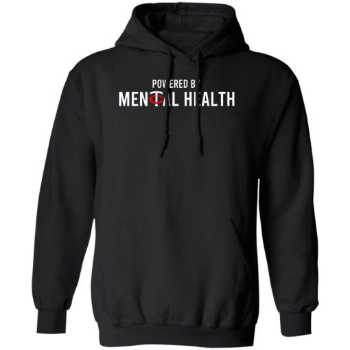 Powered By Mental Health T-Shirts, Hoodie, Sweatshirt 1