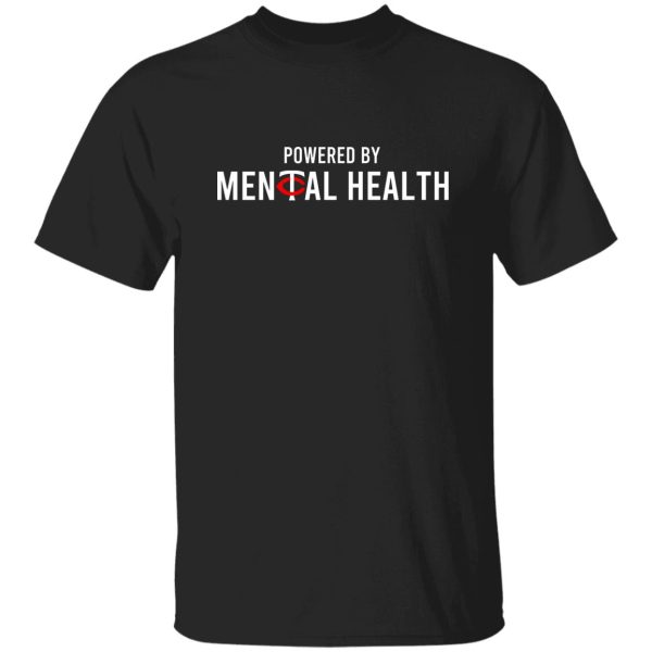 Powered By Mental Health T-Shirts, Hoodie, Sweatshirt Apparel 12