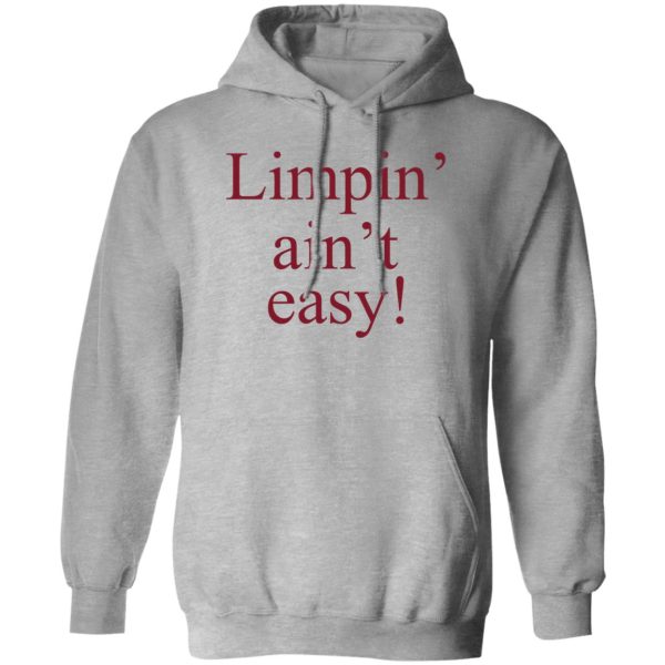 Limpin’ Ain’t Easy T-Shirts, Hoodie, Sweatshirt Apparel 3