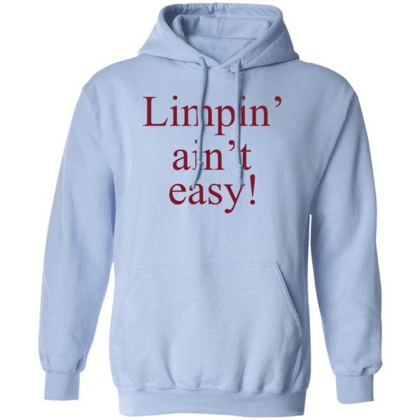 Limpin’ Ain’t Easy T-Shirts, Hoodie, Sweatshirt Apparel 5