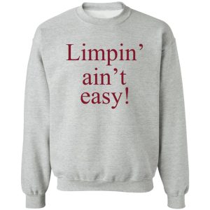 Limpin' Ain't Easy T-Shirts, Hoodie, Sweatshirt 15